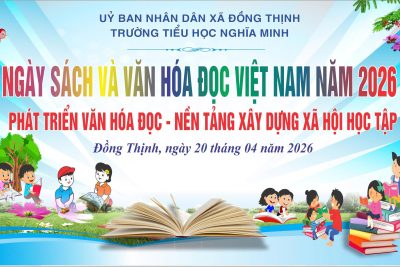 TRƯỜNG TIỂU HỌC NGHĨA MINH_NGÀY SÁCH VÀ VĂN HÓA ĐỌC VIỆT NAM 2026 LAN TỎA NIỀM ĐAM MÊ – KHƠI DẬY TRI THỨC